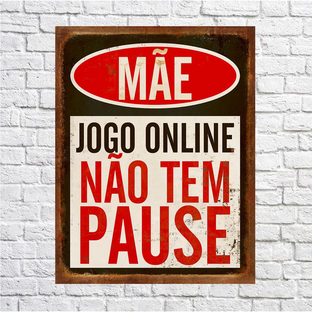 Placa Decorativa Gamer Jogo Online Não tem Pause