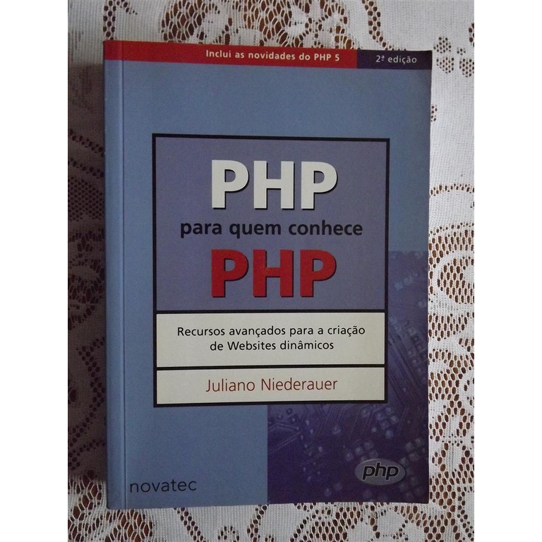 Livro PHP para quem conhece PHP Recursos avançados para a criação de Websites Dinâmicos - Juliano Niederauer