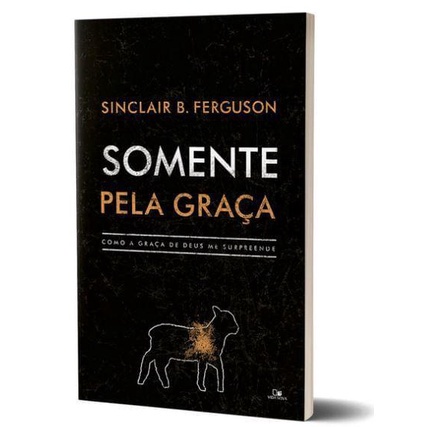 Somente Pela Graça | Sinclair B. Ferguson em Oferta na Shopee