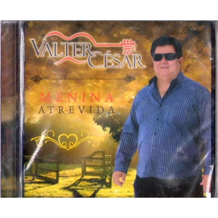 Cd Original: Valter César - Menina Atrevida (Sertanejo, Música Sertaneja)