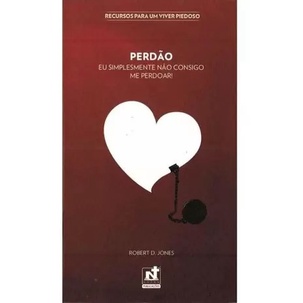 Perdão | Eu Simplesmente Não Consigo Me Perdoar | Robert D. Jones em Oferta na Shopee