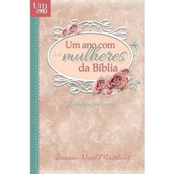 Devocional Um Ano Com As Mulheres Da Bíblia - 365 Meditações Diárias