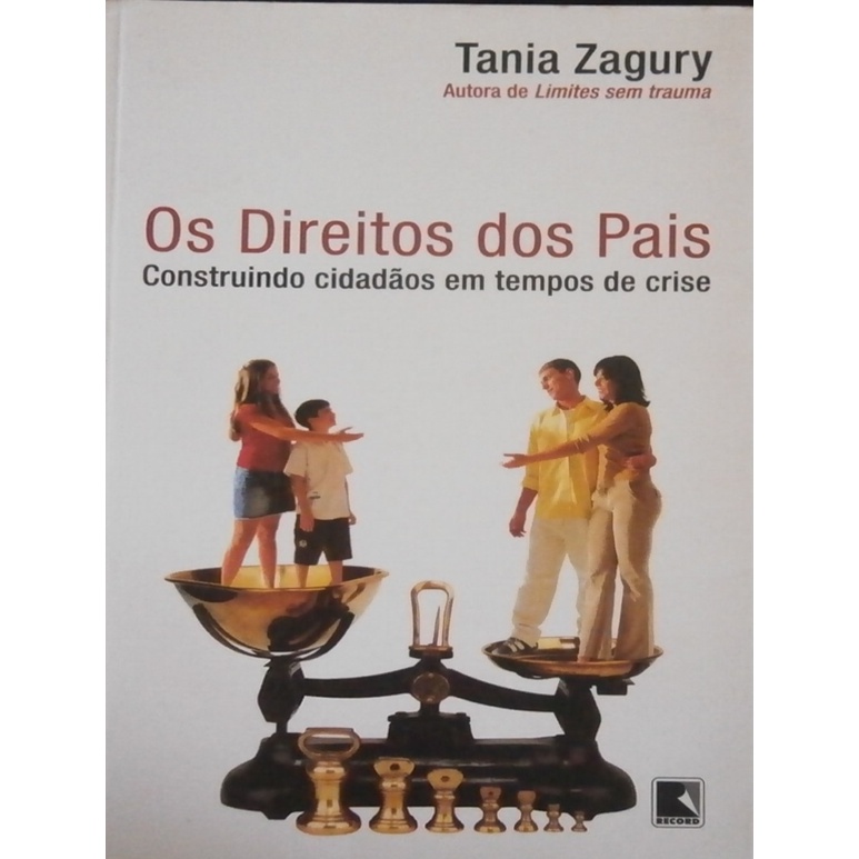 Os Direitos dos Pais - Construindo Cidadãos em Tempos de Crise autor Tania Zagury