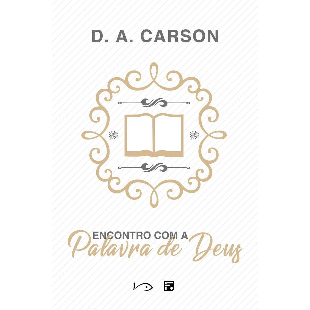 Encontro com a Palavra de Deus - D. A. Carson