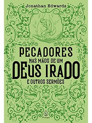 Pecadores nas mãos de um Deus irado e outros sermões