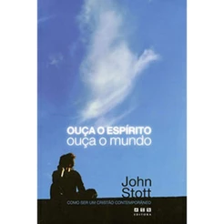 Ouça o Espirito, Ouça o Mundo | John Stott