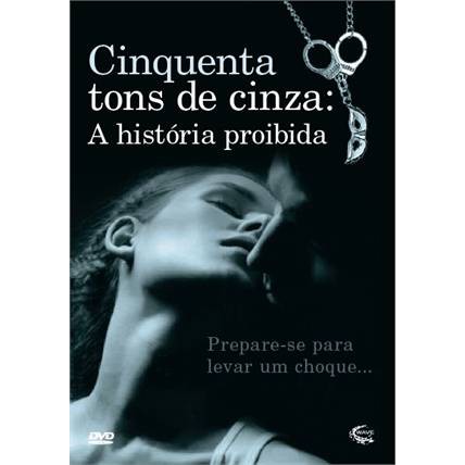 OS CINQUENTA TONS DE CINZA A HISTORIA PROIBIDA DVD