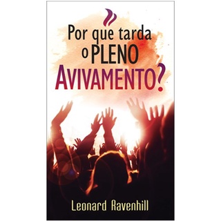 Por que tarda o pleno avivamento? Leonard Ravenhill