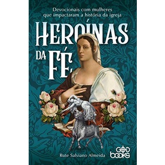 Heroínas da fé: Devocionais com Mulheres que impactaram a história da igreja | Rute Salviano - Books & Magazines