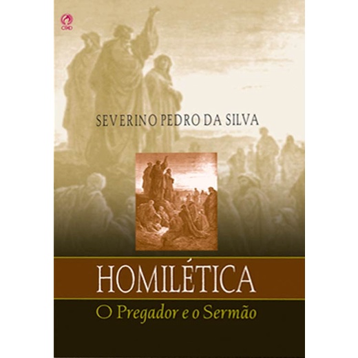 Homilética, o Pregador e o Sermão | Severino Pedro da Silva em Oferta na Shopee