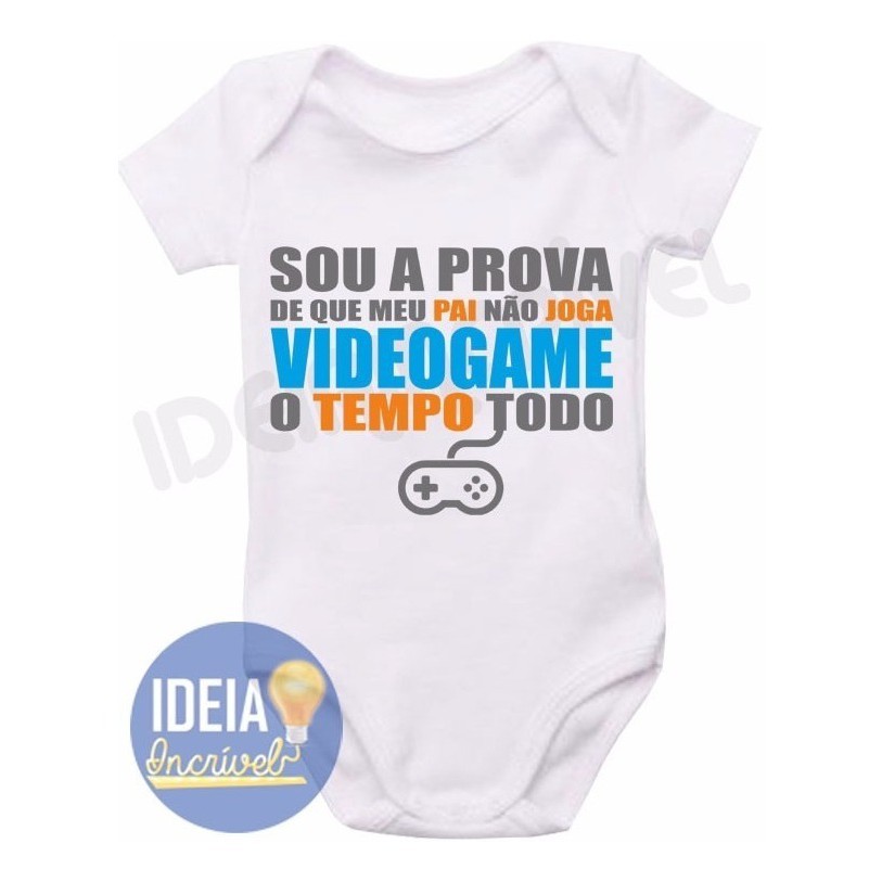 Roupa Body Bebê bebe infantilBebe  Sou A Prova De Que O Papai Não Joga Videogame o Tempo Todo - personalizado divertido