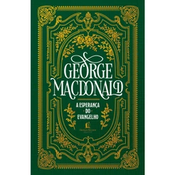 A esperança do evangelho | Capa Dura | George Macdonald