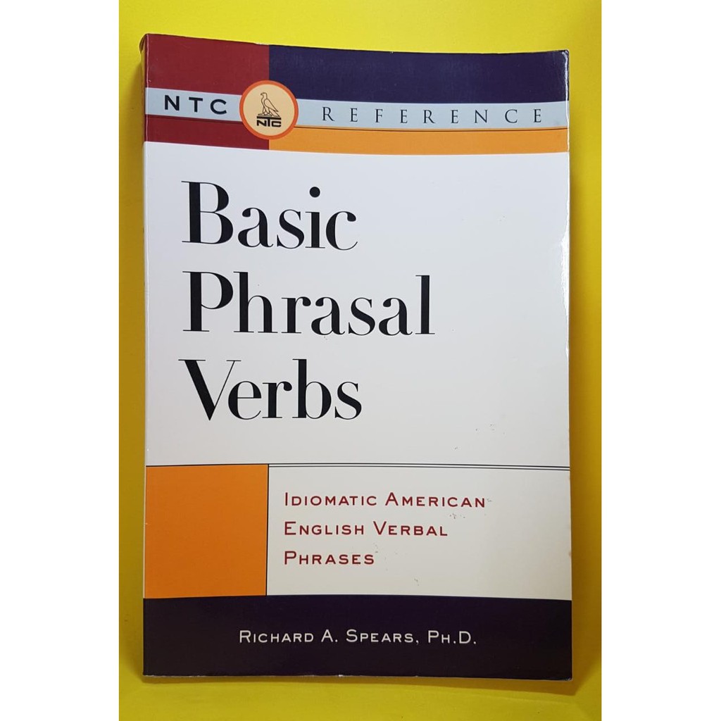 Basic Phrasal Verbs: Idiomatic American English Verbal Phrases by Richard A. Spears (Inglês)