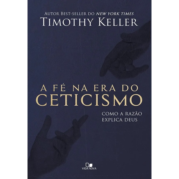 A Fé na era do ceticismo - Timothy Keller