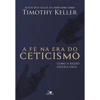 A Fé na era do ceticismo - Timothy Keller #0