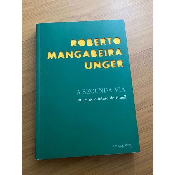 A Segunda Via/ Presente E Futuro Do Brasil/ Roberto Mangabeira Unger ...