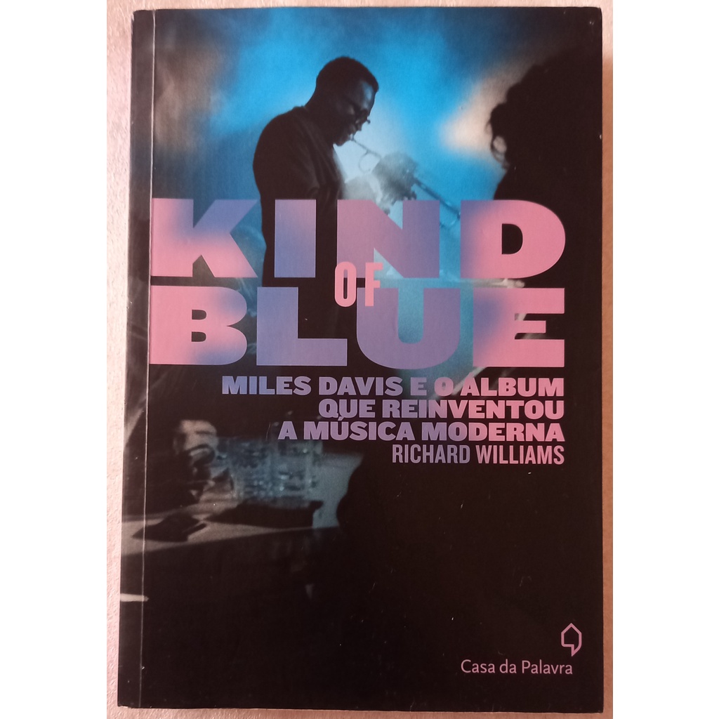 Kind of Blue: Miles Davis e o Álbum Que Reinventou a Música Moderna
