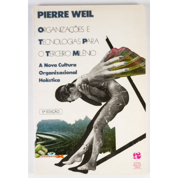 Livro Organizações Tecnologias Terceiro Milênio Pierre Weil