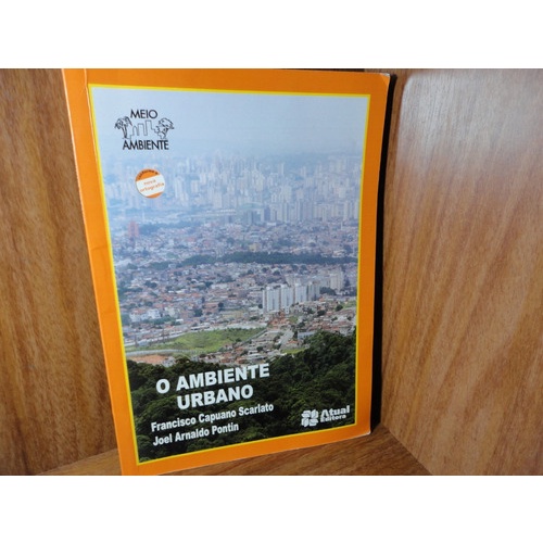 Livro - O Ambiente Urbano - Série Meio Ambiente - Francisco Capuano Scarlato - Joel Arnaldo Pontin