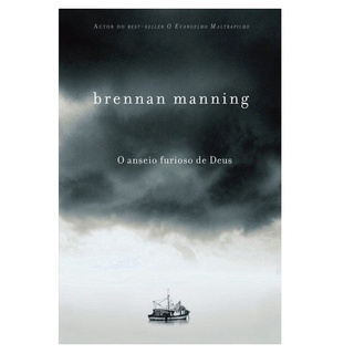 O Anseio Furioso de Deus | Brennan Manning