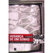 HERANÇA DE UM SONHO - AS MEMÓRIAS DE UM COMUNISTA autor MARCO A.T. COELHO
