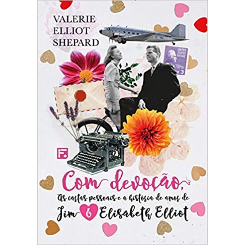 Com Devoção - As cartas pessoais e a história de amor de Jim e Elisabeth Elliot - Books & Magazines