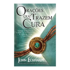 Orações que Trazem Cura | John Eckhardt
