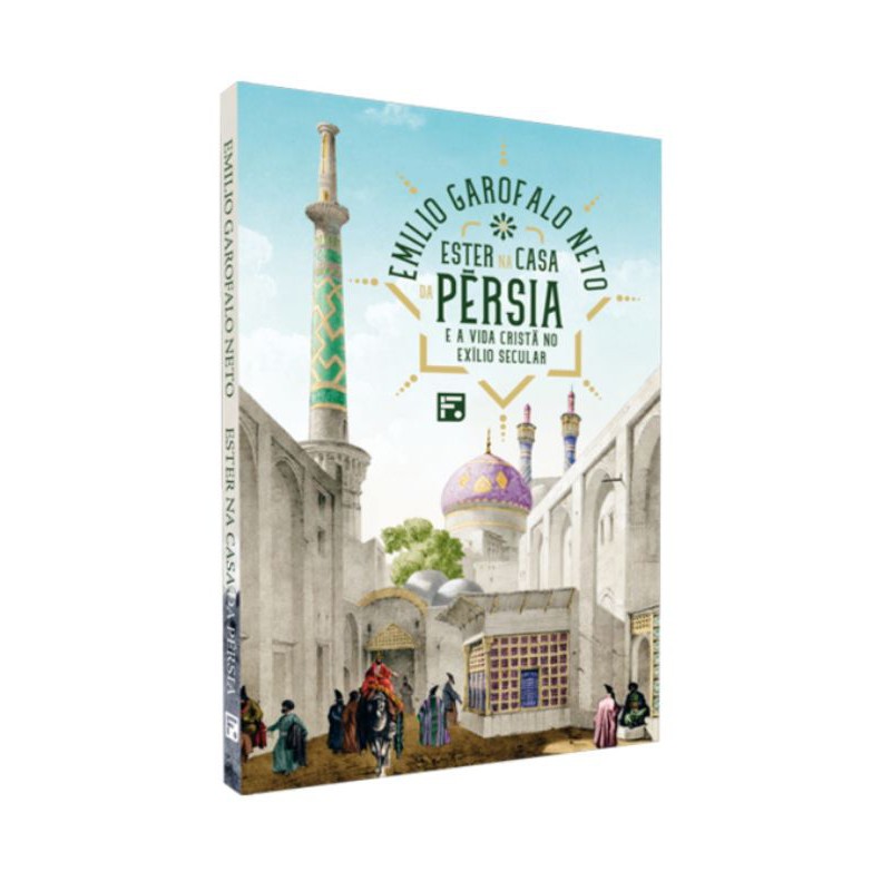 Ester na casa da Pérsia: E a vida cristã no exílio secular | Emilio Garofalo - Books & Magazines