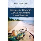 Suplicas de Devocao a Deus, aos Orixas e aos Homens autor Nivio Ramos de Azevedo