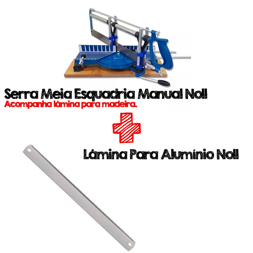 Serra Meia Esquadria Manual Noll + Lâmina Para Alumínio Noll