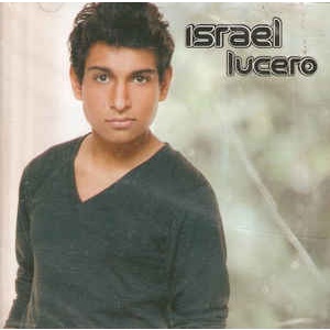 Israel Lucero - Israel Lucero interprete ISRAEL LUCERO