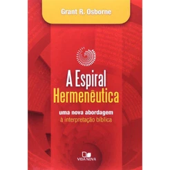 A Espiral Hermenêutica | Grant R. Osborne