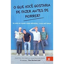 O que você gostaria de fazer antes de morrer? - Se nada no mundo fosse impossível, o que você faria? autor Jonnie Penn, Dave Lingwood, Duncan Penn e Ben Nemtin
