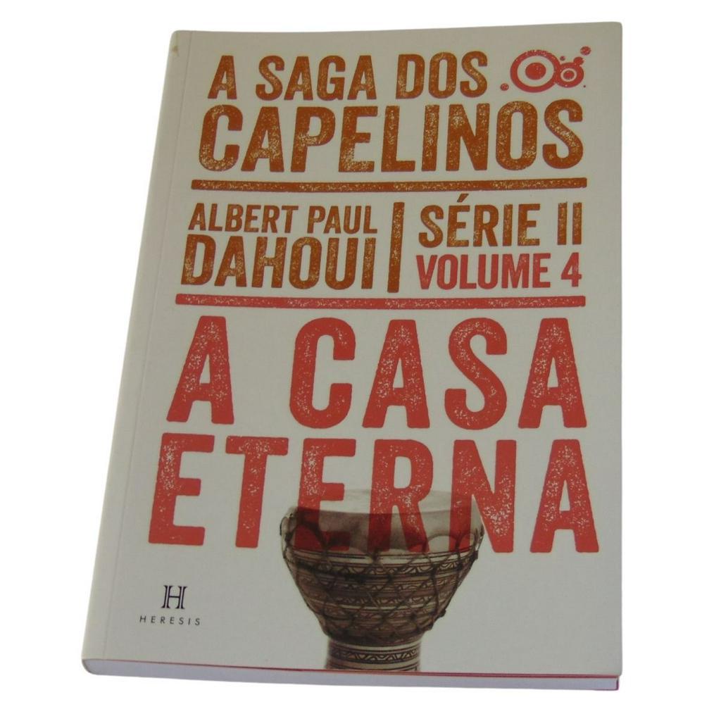 A CASA ETERNA – VOLUME 4 - A SAGA DOS CAPELINOS - SERIE II