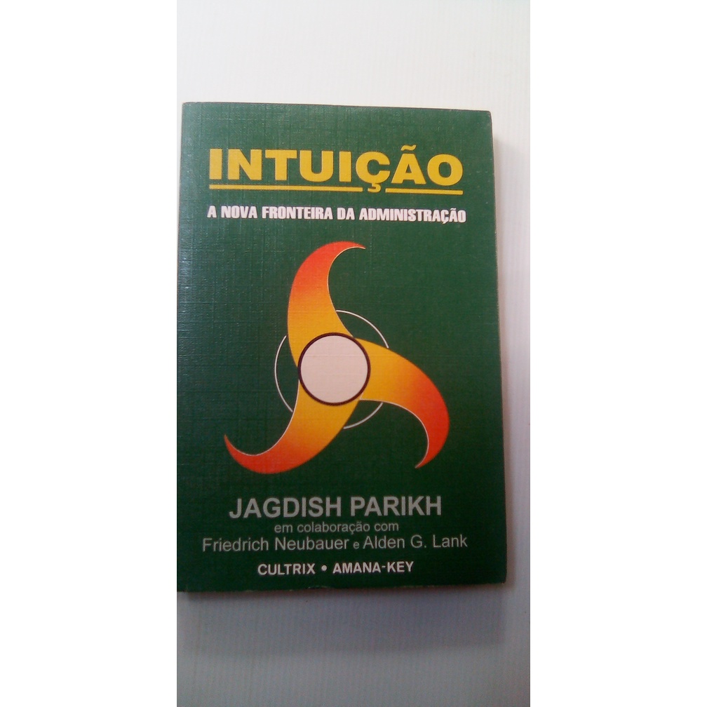 livro - Intuição - A Nova Fronteira da Administração - Jagdish parikh