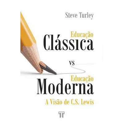 Educação clássica vs educação moderna: A visão de C.S. Lewis | Steve Turley em Oferta na Shopee