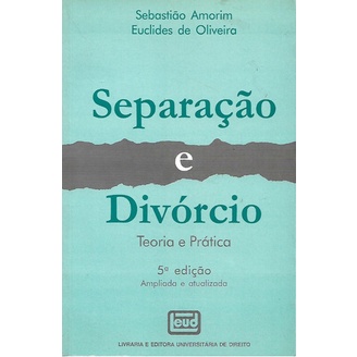 Separação E Divórcio - Teoria E Prática / Sebastião Luiz