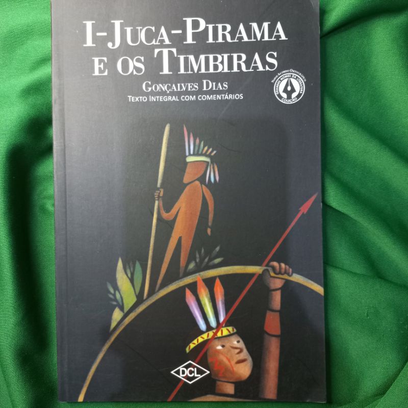 I-Juca-Pirama e os Timbiras: Gonçalves Dias