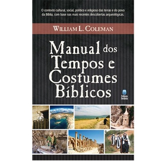 Manual dos Tempos e Costumes Bíblicos | William L , Coleman