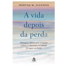 Livro A vida depois da perda: Mensagens diárias para recuperar a força por Martha W. Hickman