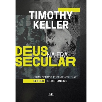 Livro Deus Na Era Secular - Timothy Keller