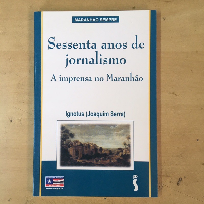 Livro Sessenta anos de jornalismo - A imprensa no Maranhão - Ignotus(Joaquim Serra)