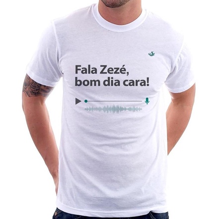 Camiseta Fala Zezé, Bom Dia Cara! | Shopee Brasil