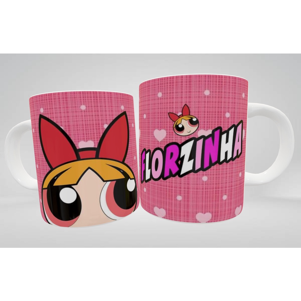 Caneca MENINAS SUPER PODEROSAS LINDINHA DOCINHO FLORZINHA desenho animado filme personalizada Porcelana e Polímero