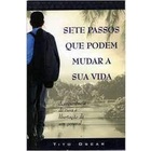 Sete Passos Que Podem Mudar a Sua Vida autor Tito Oscar