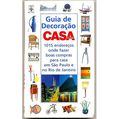 Guia de Decoração Casa Cláudia  1015 endereços onde fazer boas compras para casa em São Paulo e Rio de Janeiro  Editora: Abril Ano: n/d