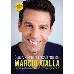Sua Vida em Movimento - Marcio Atalla(livro usado)