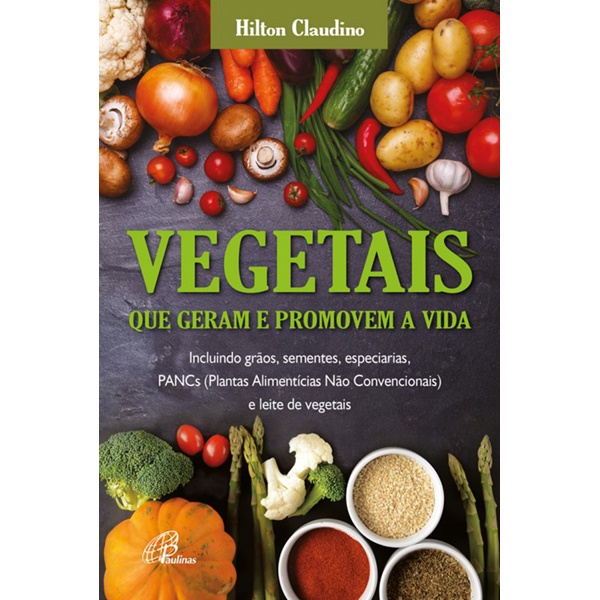 Livro: Vegetais que geram e promovem a vida - Hilton Claudino