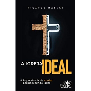 A igreja ideal: A importância de mudar permanecendo igual | Ricardo Massay em Oferta na Shopee