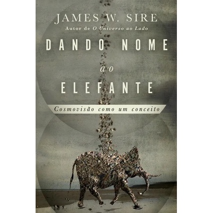 Livro Dando Nome Ao Elefante | James W. Sire